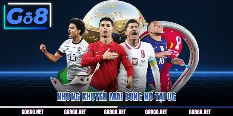 Những khuyến mãi bùng nổ tại UG